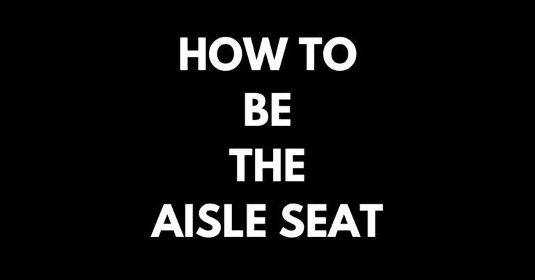 how to be the aisle seat on the plane